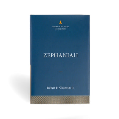 Zephaniah: The Christian Standard Commentary by Chisholm, Robert B.