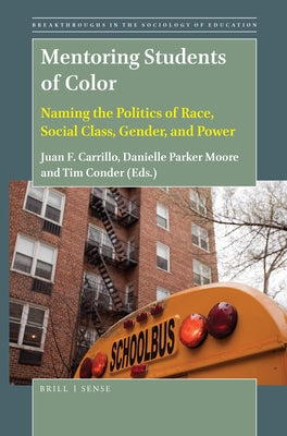 Mentoring Students of Color: Naming the Politics of Race, Social Class, Gender, and Power by Carrillo, Juan F.