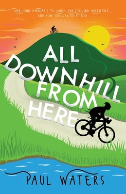 All Downhill From Here by Waters, Paul
