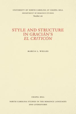 Style and Structure in Gracián's El Criticón by Welles, Marcia L.