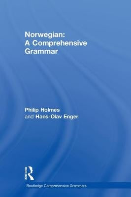 Norwegian: A Comprehensive Grammar by Holmes, Philip