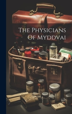 The Physicians Of Myddvai by Anonymous