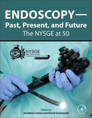 Endoscopy-Past, Present, and Future: The Nysge at 50 by Cohen, Jonathan