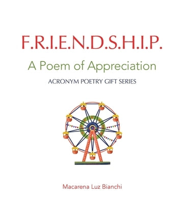 Friendship: A Poem of Appreciation by Bianchi, Macarena Luz