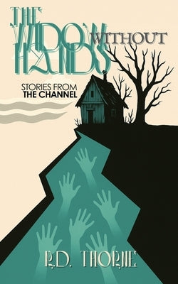 The Widow Without Hands: Stories From The Channel by Thorne, R. D.