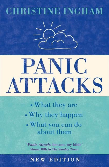 Panic Attacks: What They Are, Why the Happen, and What You Can Do about Them [2016 Revised Edition] by Ingham, Christine