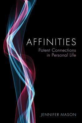 Affinities: Potent Connections in Personal Life by Mason, Jennifer