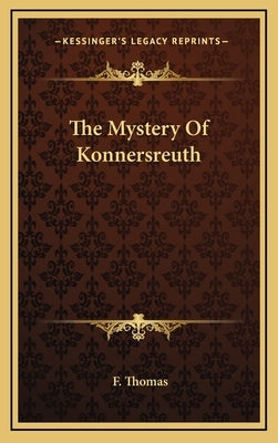 The Mystery of Konnersreuth by Thomas, F.