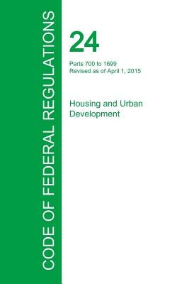 Code of Federal Regulations Title 24, Volume 4, April 1, 2015 by Office of the Federal Register