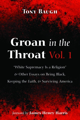 Groan in the Throat Vol. 1 by Baugh, Tony