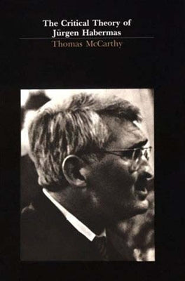 Critical Theory of Jurgen Habermas by McCarthy, Thomas