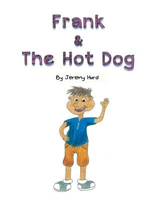 Frank & the Hot Dog by Hurd, Jeremy