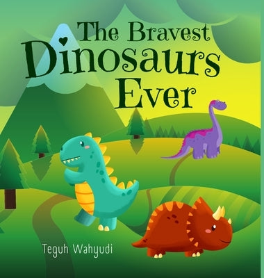 The Bravest Dinosaurs Ever: Dinosaur Themed Bedtime Story Book for Kids Ages 4-8 by Wahyudi, Teguh