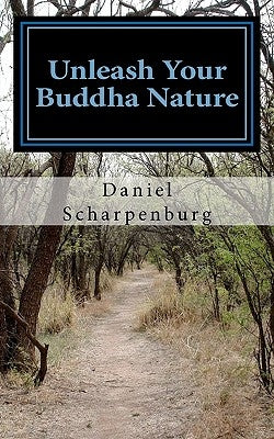 Unleash Your Buddha Nature by Scharpenburg, Daniel J.