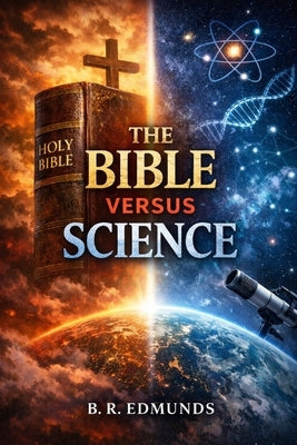 The Bible Versus Science by Edmunds, Br