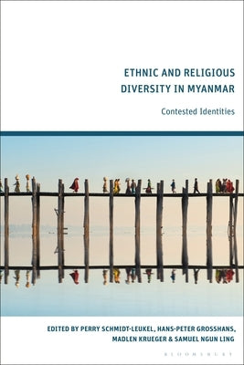 Ethnic and Religious Diversity in Myanmar: Contested Identities by Schmidt-Leukel, Perry