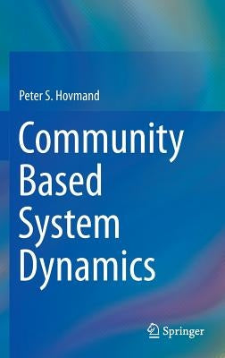 Community Based System Dynamics by Hovmand, Peter S.