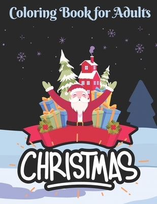 Christmas coloring book for adults: Adult Coloring Book Featuring Festive and Beautiful Christmas Scenes by Publisher, Afifa