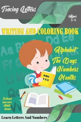 Learn Letters And Numbers ABC 123 Writing And Coloring Book: A Fun Book to Practice Writing for Kids Ages 3-5 for K-2 & K-3 Students, 110 pages, 6x9 i by Bensalama, Ishak