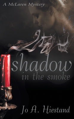 Shadow in the Smoke by Hiestand, Jo A.