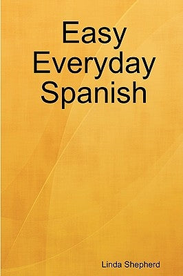 Easy Everyday Spanish by Shepherd, Linda