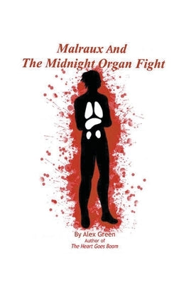 Malraux And The Midnight Organ Fight by Green, Alex