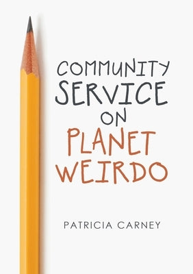 Community Service on Planet Weirdo by Carney, Patricia
