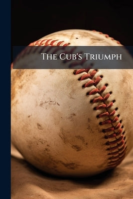 The Cub's Triumph by Anonymous