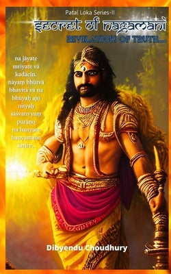 Secret of Nagamani: Revelation of Truth by Choudhury, Dibyendu