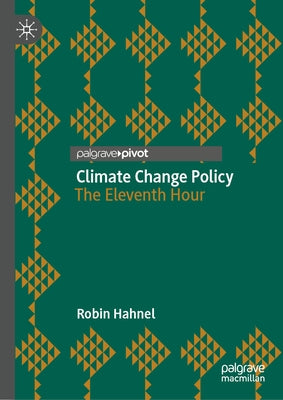 Climate Change Policy: The Eleventh Hour by Hahnel, Robin