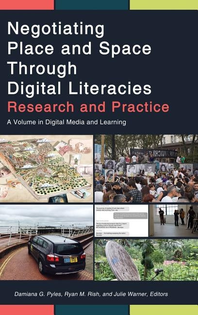 Negotiating Place and Space Through Digital Literacies: Research and Practice (hc) by Pyles, Damiana G.