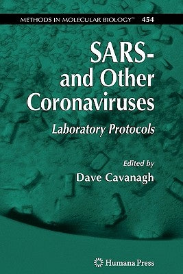 Sars- And Other Coronaviruses: Laboratory Protocols by Cavanagh, Dave