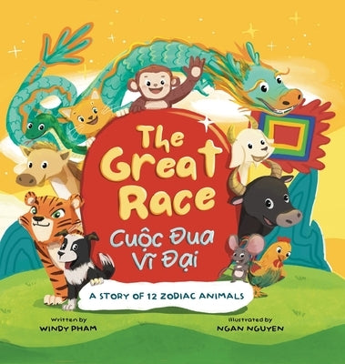 The Great Race: Cuộc Đua Vĩ Đại, A Story of 12 Zodiac Animals by Pham, Windy