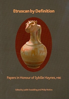 Etruscan by Definition: Papers in Honour of Sybille Haynes by Swaddling, Judith