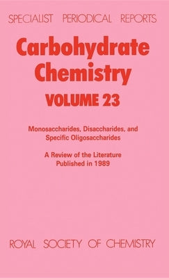 Carbohydrate Chemistry: Volume 23 by Ferrier, R. J.