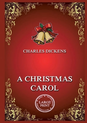 A Christmas Carol: Large Print Edition for a better reading experience by Dickens, Charles