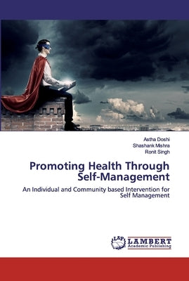 Promoting Health Through Self-Management by Doshi, Astha
