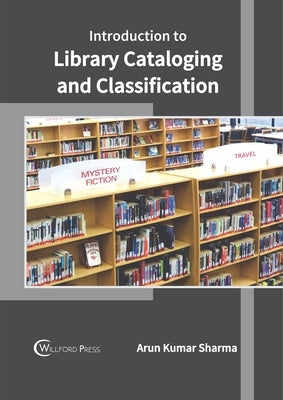 Introduction to Library Cataloging and Classification by Sharma, Arun Kumar