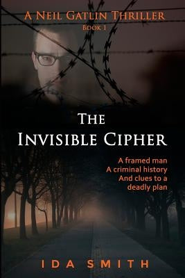 The Invisible Cipher: A Neill Gatlin Thriller Book 1 by Smith, Ida
