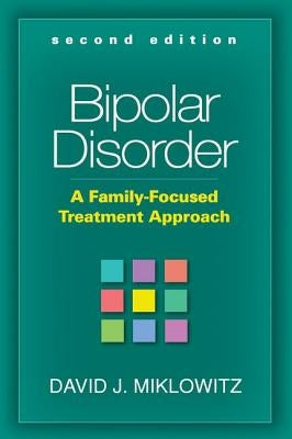 Bipolar Disorder: A Family-Focused Treatment Approach by Miklowitz, David J.