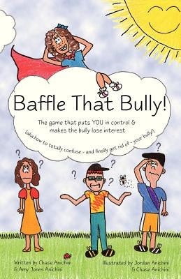 Baffle That Bully!: The Game That Puts YOU in Control & Makes the Bully Lose Interest by Anichini, Amy Jones