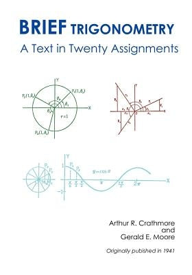 Brief Trigonometry a Text in Twenty Assignments by Crathorne, Arthur R.