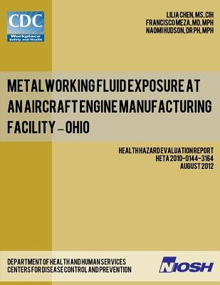Metalworking Fluid Exposure at an Aircraft Engine Manufacturing Facility - Ohio by Meza, Francisco