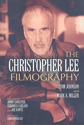 The Christopher Lee Filmography: All Theatrical Releases, 1948-2003 by Johnson, Tom