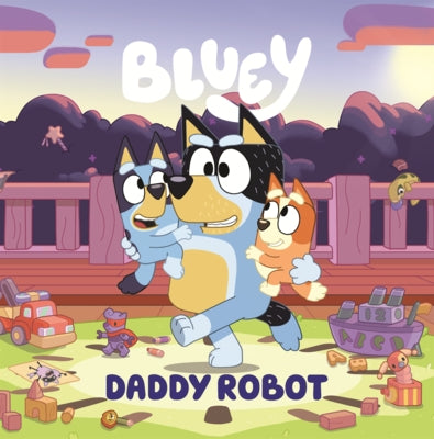 Bluey: Daddy Robot by Penguin Young Readers Licenses