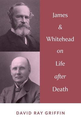 James & Whitehead on Life after Death by Griffin, David Ray