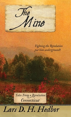 The Mine: Tales From a Revolution - Connecticut by Hedbor, Lars D. H.