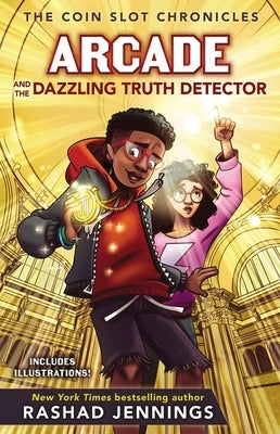 Arcade and the Dazzling Truth Detector by Jennings, Rashad