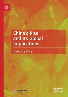 China's Rise and Its Global Implications by Wang, Shaoguang