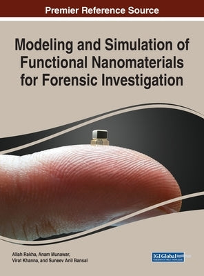 Modeling and Simulation of Functional Nanomaterials for Forensic Investigation by Rakha, Allah